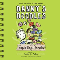Danny’s Doodles: The Squirting Donuts Audiobook, by David A. Adler