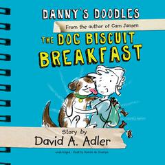 Danny’s Doodles: The Dog Biscuit Breakfast Audiobook, by David A. Adler