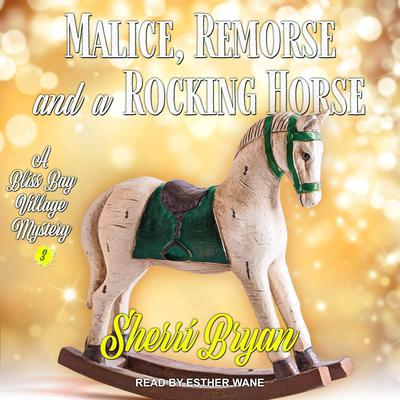 Malice, Remorse and a Rocking Horse: A Bliss Bay Cozy Mystery Audiobook, by Sherri Bryan