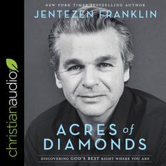 Acres of Diamonds: Discovering Gods Best Right Where You Are Audiobook, by Jentezen Franklin