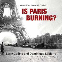 Is Paris Burning? Audiobook, by Larry Collins