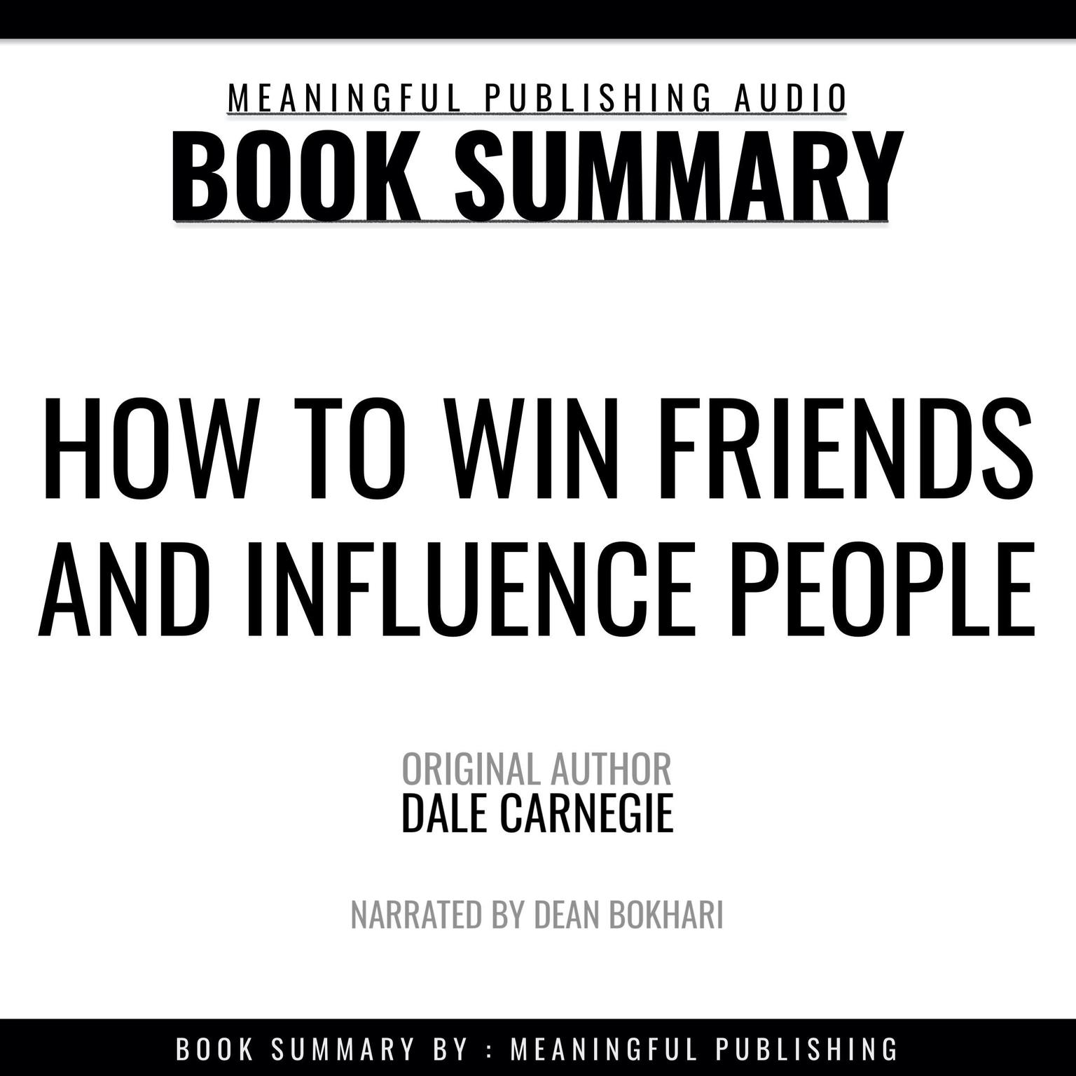 Summary: How to Win Friends and Influence People by Dale Carnegie Audiobook, by Meaningful Publishing