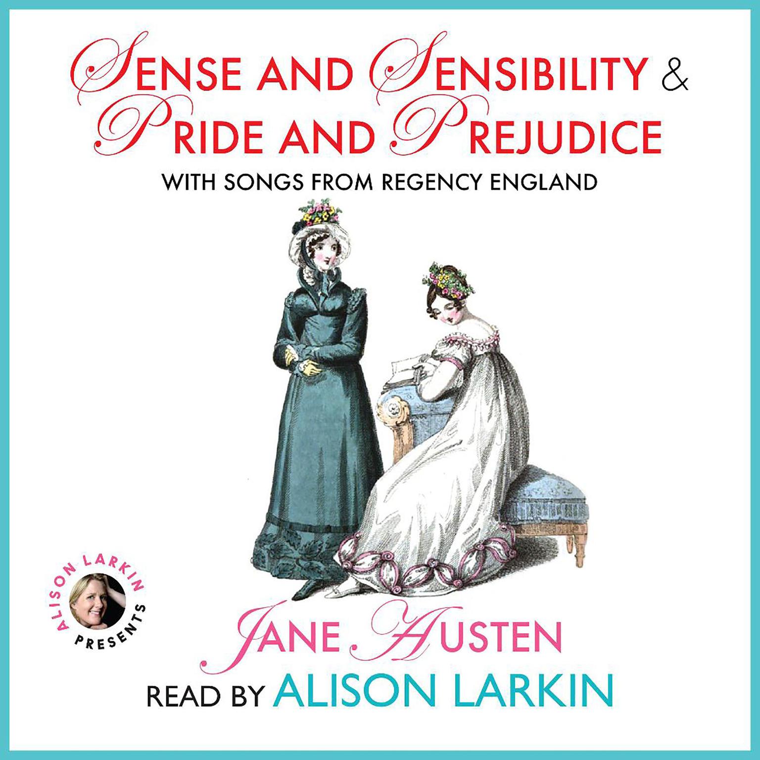 Sense and Sensibility and Pride and Prejudice with Songs from Regency England Audiobook, by Jane Austen