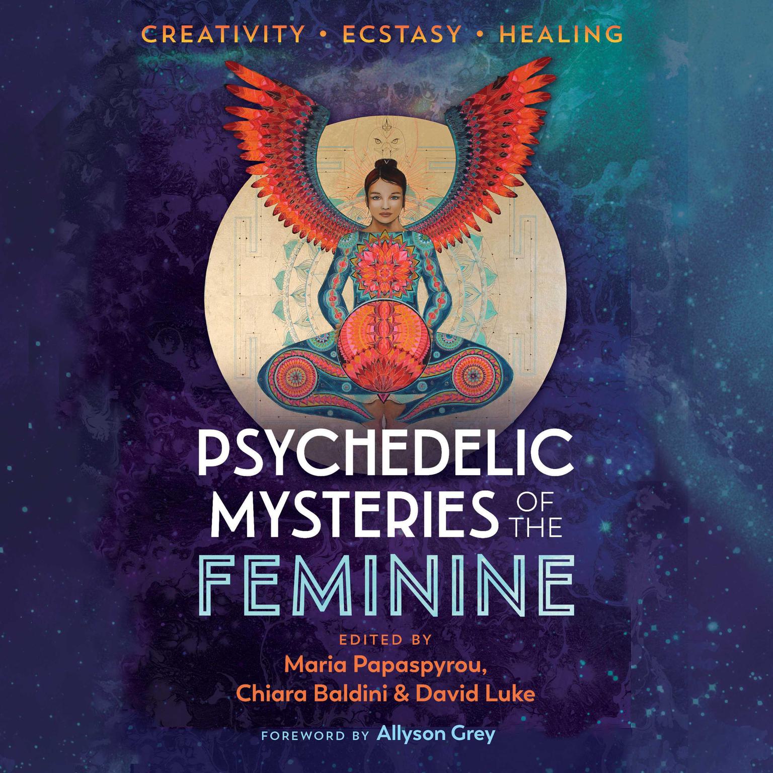 Psychedelic Mysteries of the Feminine: Creativity, Ecstasy, and Healing Audiobook, by Maria Papaspyrou