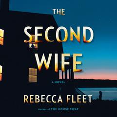 The Second Wife: A Novel Audiobook, by Rebecca Fleet