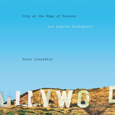 City at the Edge of Forever: Los Angeles Reimagined Audiobook, by Peter Lunenfeld