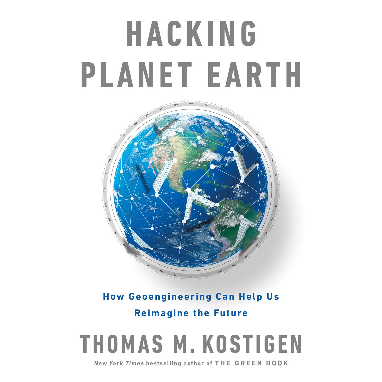 Hacking Planet Earth: How Geoengineering Can Help Us Reimagine the Future Audiobook, by Thomas M. Kostigen
