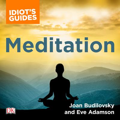 The Complete Idiot's Guide to Meditation: How to Heal Through the Mind/Body Connection Audiobook, by Eve Adamson