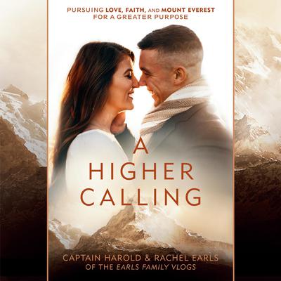 A Higher Calling: Pursuing Love, Faith, and Mount Everest for a Greater Purpose Audiobook, by Harold Earls