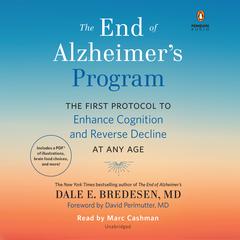 The End of Alzheimer's Program: The First Protocol to Enhance Cognition and Reverse Decline at Any Age Audiobook, by 