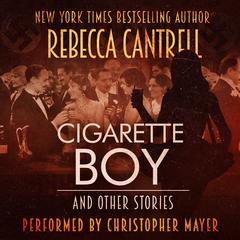 Cigarette Boy and Other Stories Audiobook, by Rebecca Cantrell