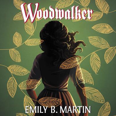 Woodwalker: Creatures of Light, Book 1 Audiobook, by Emily B. Martin