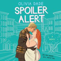 Spoiler Alert: A Novel Audiobook, by Olivia Dade