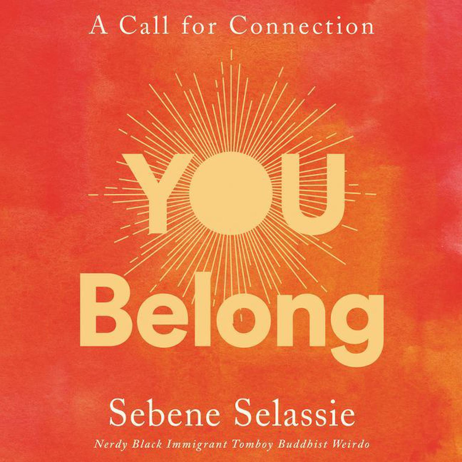 You Belong: A Call for Connection Audiobook, by Sebene Selassie
