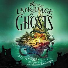 The Language of Ghosts Audiobook, by Heather Fawcett
