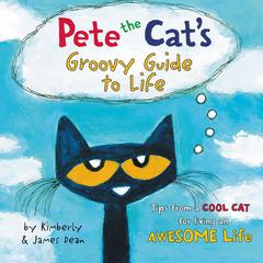 Pete the Cats Groovy Guide to Life Audiobook, by James Dean