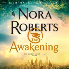 The Awakening: The Dragon Heart Legacy, Book 1 Audiobook, by Nora Roberts