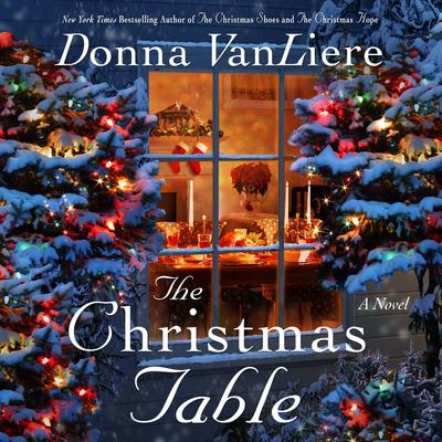 The Christmas Table: A Novel Audiobook, by Donna VanLiere