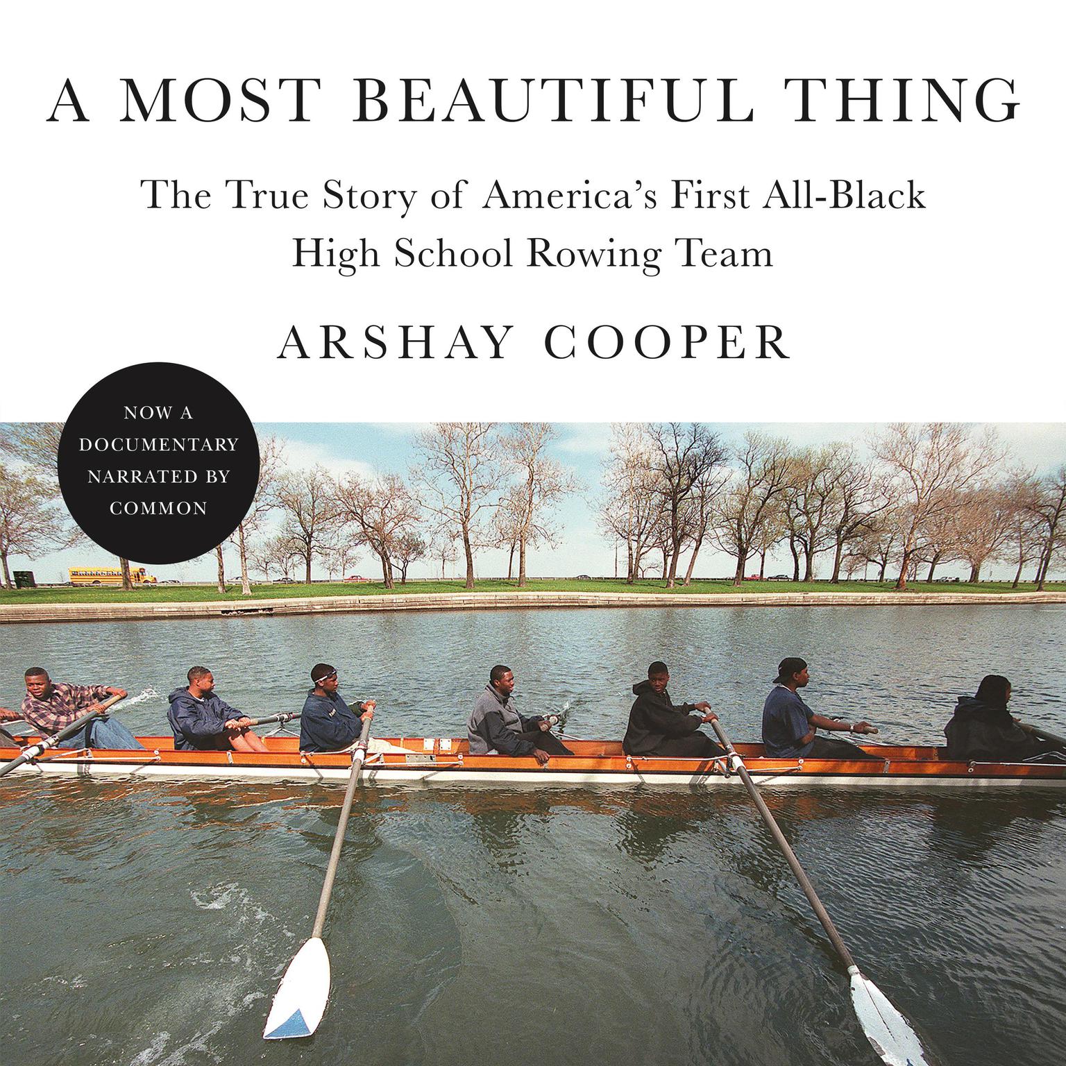 A Most Beautiful Thing: The True Story of Americas First All-Black High School Rowing Team Audiobook, by Arshay Cooper