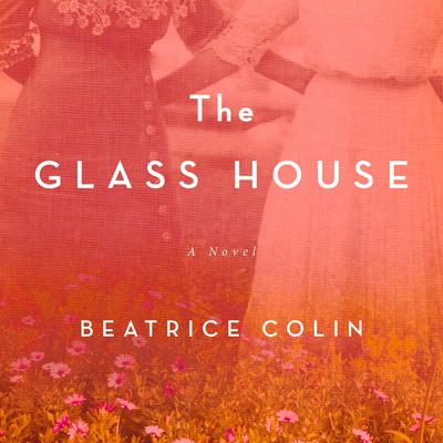 The Glass House: A Novel Audiobook, by Beatrice Colin