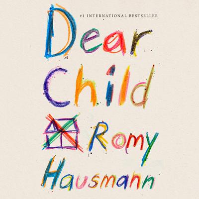 Dear Child: A Novel Audiobook, by Romy Hausmann