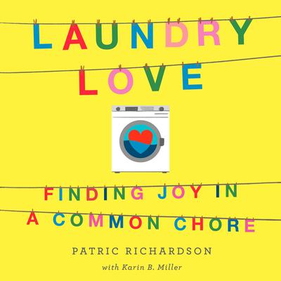 Laundry Love: Finding Joy in a Common Chore Audiobook, by Karin B. Miller