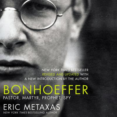 Bonhoeffer: Pastor, Martyr, Prophet, Spy Audiobook, by 