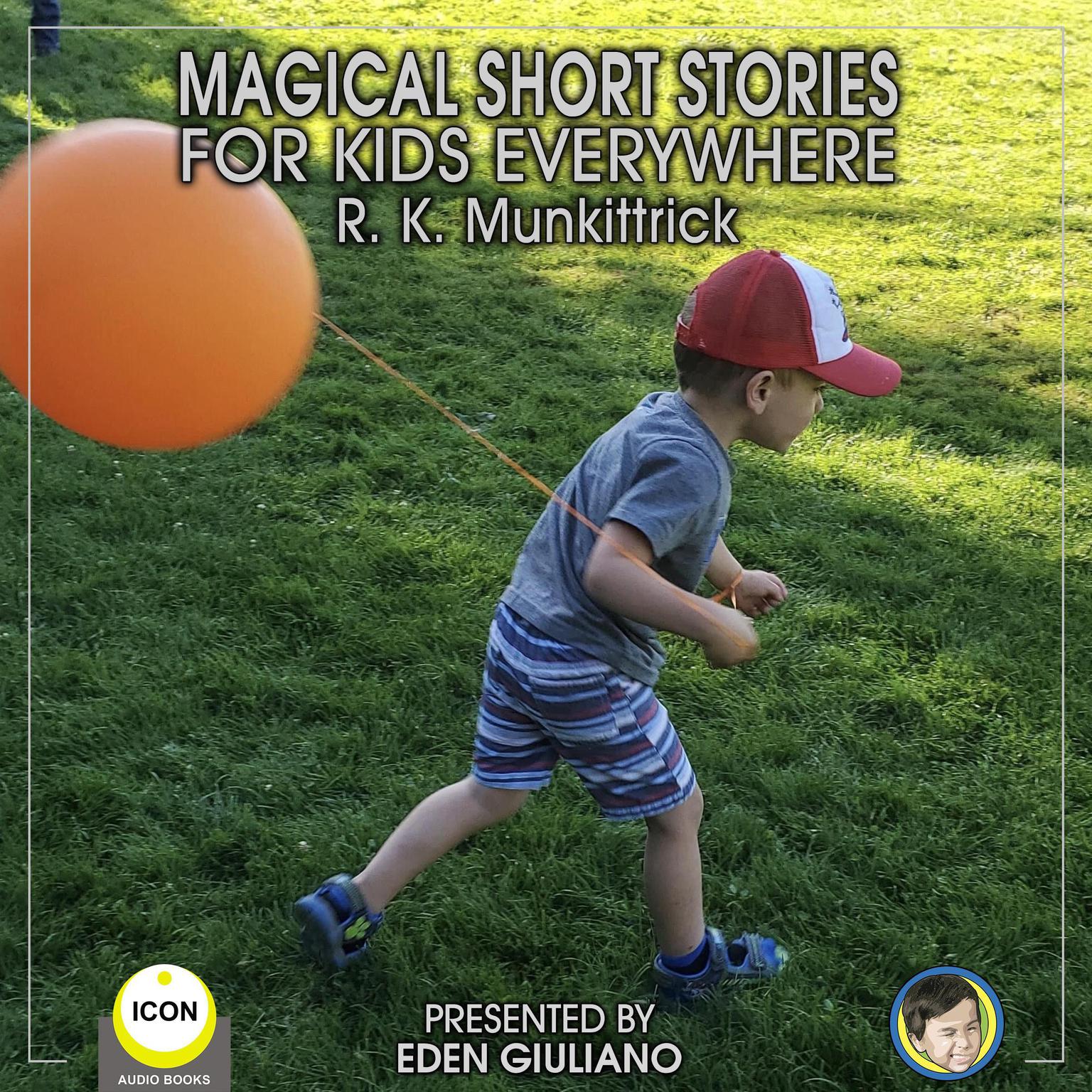 Magical Short Stories - For Kids Everywhere Audiobook, by R. K. Munkittrick