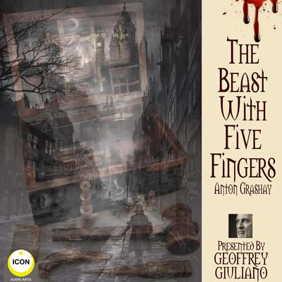 The Beast With Five Fingers Audiobook, by Anton Grashay