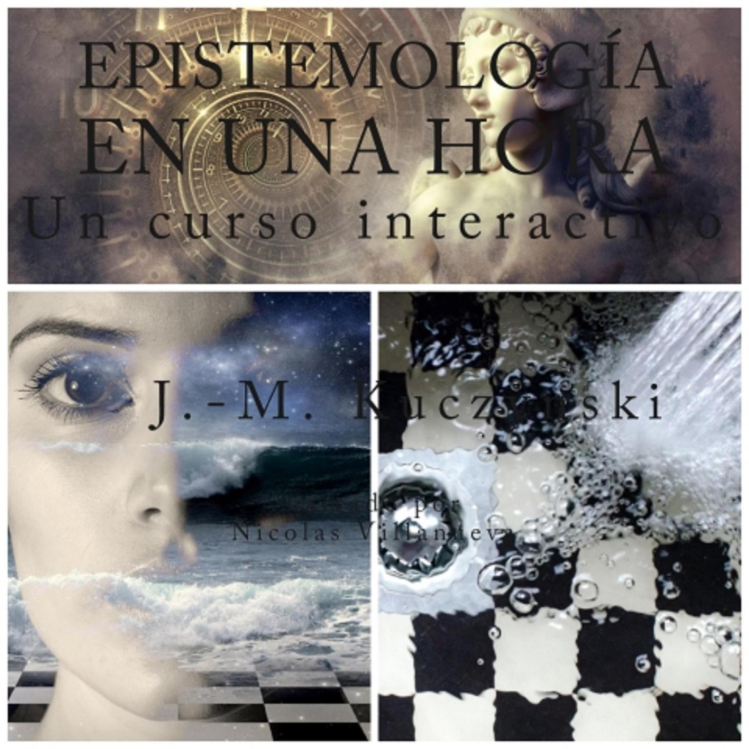 Epistemología en una hora: Un curso interactivo (Spanish Edition) Audiobook, by John-Michael Kuczynski