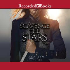 Scavenge the Stars Audiobook, by Tara Sim