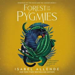 Forest of the Pygmies Audiobook, by Isabel Allende