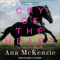 Cry of the Heart Audiobook, by Ana McKenzie