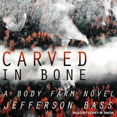 Carved in Bone: A Body Farm Novel Audiobook, by Jefferson Bass