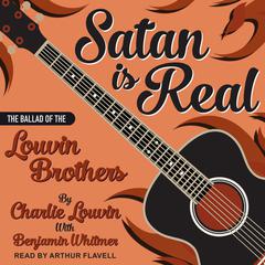 Satan Is Real: The Ballad of the Louvin Brothers Audiobook, by Charlie Louvin