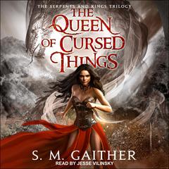 The Queen of Cursed Things Audiobook, by S.M. Gaither