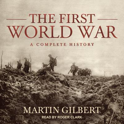 The First World War: A Complete History Audiobook, by 