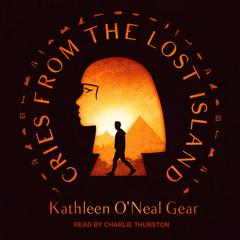 Cries From the Lost Island Audiobook, by Kathleen O'Neal Gear