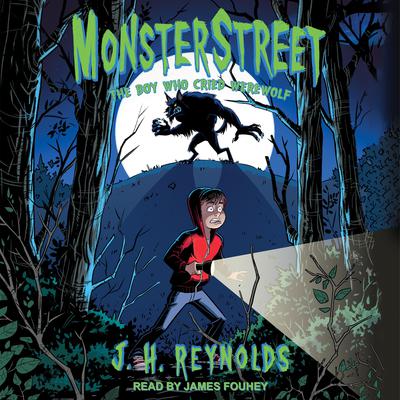 Monsterstreet: The Boy Who Cried Werewolf Audiobook, by J.H. Reynolds