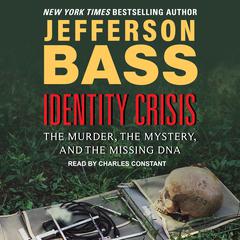 Identity Crisis: The Murder, the Mystery, and the Missing DNA Audiobook, by Jefferson Bass