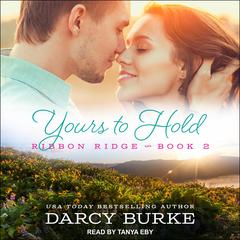 Yours to Hold Audiobook, by Darcy Burke