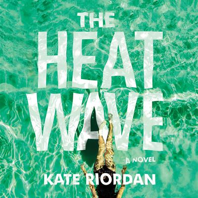 The Heatwave Audiobook, by Kate Riordan