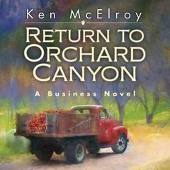 Return to Orchard Canyon: A Business Novel Audiobook, by Ken McElroy