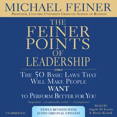 The Feiner Points of Leadership: The 50 Basic Laws That Will Make People Want to Perform Better for You Audiobook, by Michael Feiner