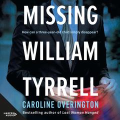 Missing William Tyrrell Audiobook, by Caroline Overington