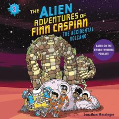The Alien Adventures of Finn Caspian #2: The Accidental Volcano Audiobook, by Jonathan Messinger