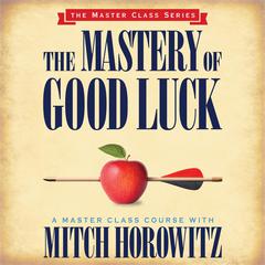 The Mastery of Good Luck Audiobook, by Mitch Horowitz