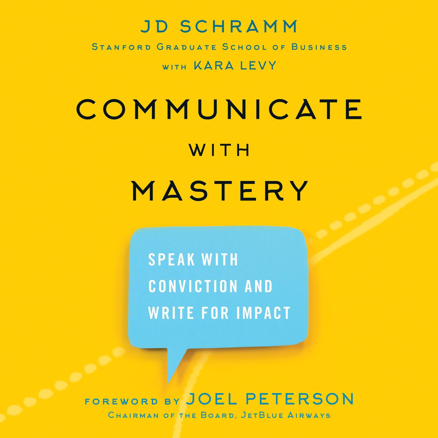 Communicate with Mastery: Speak With Conviction and Write for Impact Audiobook, by JD Schramm