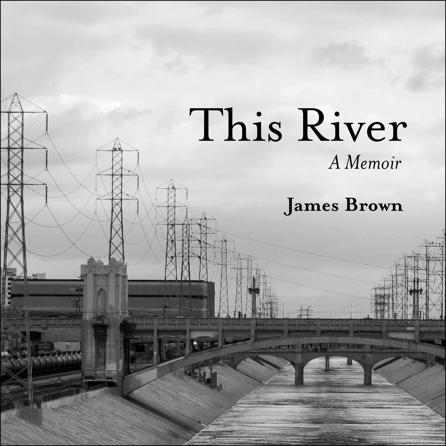 This River: A Memoir Audiobook, by James Brown