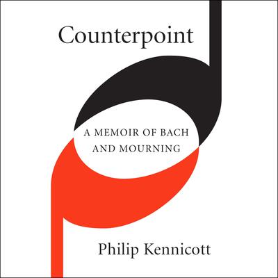 Counterpoint: A Memoir of Bach and Mourning Audiobook, by Philip Kennicott